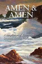 Amen & Amen: A Compilation of Restoration Sermons, Articles & Poems