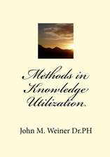 Methods in Knowledge Utilization: A Collection of Short Stories, Essays & Anecdotes