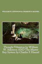 Thought Vibration by William W. Atkinson and the Master Key System by Charles F. Haanel: An Angel Cured Me