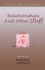 Relationships and Other Stuff: True Stories about Relationships
