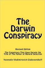 The Darwin Conspiracy: The Conspiracy That Gave Darwin the Title of the Father of Natural Selection