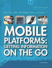 Mobile Platforms: Getting Information on the Go