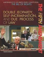 The Fifth Amendment: Double Jeopardy, Self-Incrimination, and Due Process of Law