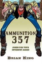 Ammunition 357: Jokes for Your Internet Ammo