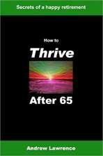 How to Thrive After 65: Secrets of a Happy Retirement