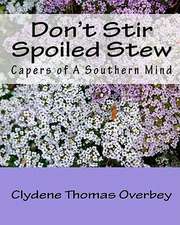 Don't Stir Spoiled Stew: Capers of a Southern Mind