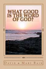 What Good Is the Word of God?