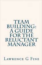 Team Building: A Guide for the Reluctant Manager