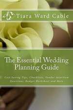 The Essential Wedding Planning Guide: Cost Saving Tips, Checklists, Vendor Interview Questions, Budget Worksheet and More