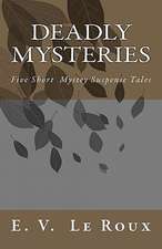 Deadly Mysteries: Five Short Story Mysteries Suspense Tales