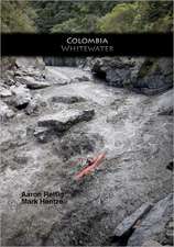 Colombia Whitewater: They Touched My Life