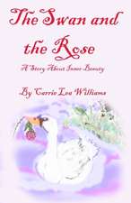 The Swan and the Rose: A Story about Inner Beauty