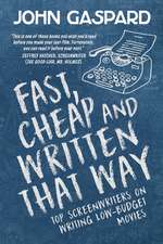 Fast, Cheap & Written That Way: Top Screenwriters on Writing for Low-Budget Movies