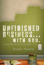 Unfinished Business... with God