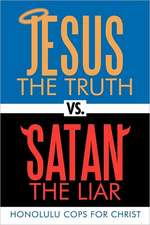 Jesus the Truth vs. Satan the Liar