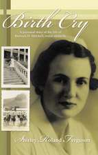 Birth Cry: A Personal Story of the Life of Hannah D. Mitchell, Nurse Midwife