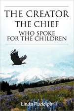 The Creator-The Chief Who Spoke for the Children