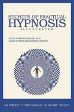 Secrets of Practical Hypnosis: (An Introductory Manual to Hypnotherapy, Illustrated)