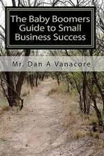 The Baby Boomers Guide to Small Business Success: Learn the 25 Key Economic Trends Taking Shape in the U.S.