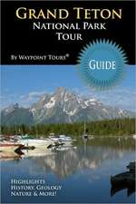 Grand Teton National Park Tour Guide: Your Personal Tour Guide for Grand Teton Travel Adventure!