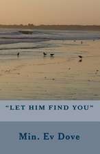 Let Him Find You