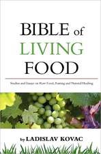 Bible of Living Food: Studies and Essays on Raw Food, Fasting and Natural Healing