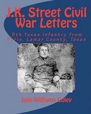 J.K. Street Civil War Letters: 9th Texas Infantry from Paris, Lamar County, Texas