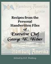 Recipes from the Personal Handwritten Files of Executive Chef George W. Weber: Short Biblical Contemplations for a Busy World