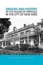 ORIGINS AND HISTORY OF THE VILLAGE OF YORKVILLE IN THE CITY OF NEW YORK