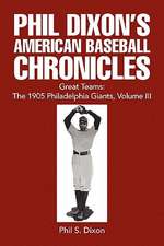 Phil Dixon's American Baseball Chronicles Great Teams