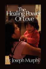 Murphy, J: Healing Power of Love