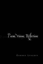 Lysloff, G: Poems, Visions, Reflections