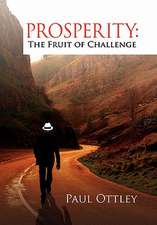 Ottley, P: Prosperity The Fruit of Challenge