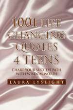 Lyseight, L: 1001 Life Changing Quotes 4 TEENS