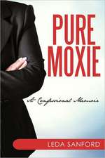 Pure Moxie: A Memoir