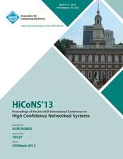 Hicons 13 Proceedings of the 2nd International Conference on High Confidence Networked Systems