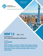 MM 13 Proceedings of the 2013 ACM Multimedia Conference Vol 1