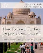 How to Travel for Free (or Pretty Damn Near It!)