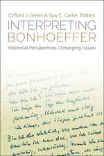 Interpreting Bonhoeffer: Historical Perspectives, Emerging Issues