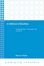 In Defense of Doctrine: Evangelicalism, Theology, and Scripture