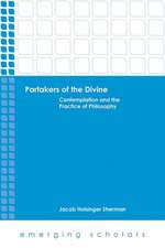 Partakers of the Divine: Contemplation and the Practice of Philosophy