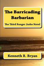 The Barricading Barbarian