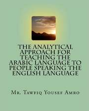 The Analytical Approach for Teaching the Arabic Language to People Speaking the English Language