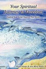 Your Spiritual Journey to Freedom: Finding Your Joyful Place in This World