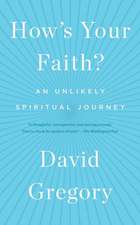 How's Your Faith?: An Unlikely Spiritual Journey