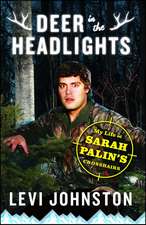 Deer in the Headlights: My Life in Sarah Palin's Crosshairs