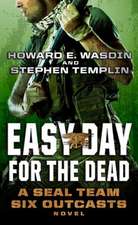 Easy Day for the Dead: A Seal Team Six Outcasts Novel