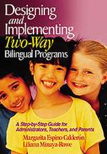 Designing and Implementing Two-Way Bilingual Programs: A Step-by-Step Guide for Administrators, Teachers, and Parents
