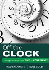 Off the Clock: Moving Education From Time to Competency