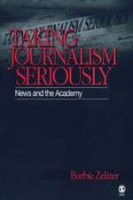 Taking Journalism Seriously: News and the Academy